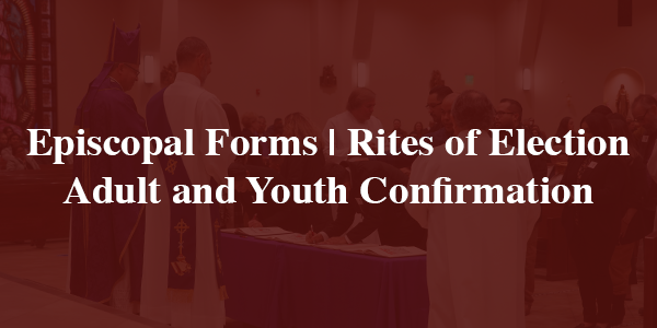 Rites of Election Confrimations Episcopal Forms